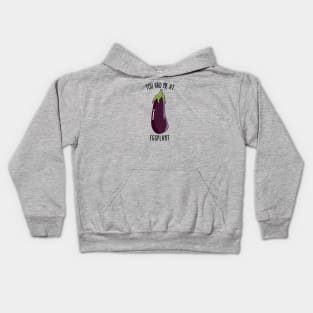 You Had Me At Eggplant Kids Hoodie